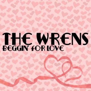 The Wrens的專輯Beggin’ For Love