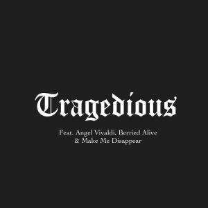 收聽Phil Fasulo的Tragedious (feat. Angel Vivaldi, Berried Alive & Make Me Disappear)歌詞歌曲