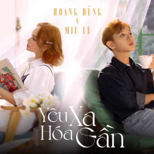 Listen to Yêu Xa Hoá Gần song with lyrics from Hoang Dung