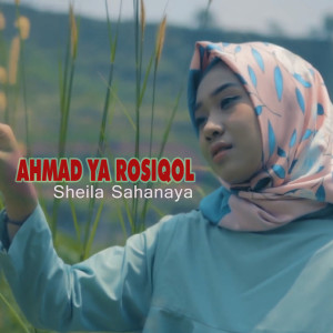 Listen to Ahmad Ya Rosiqol song with lyrics from Sheila Sahanaya