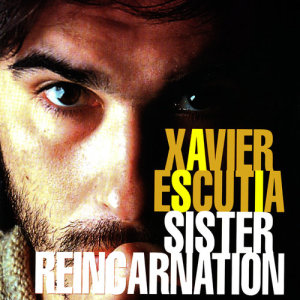 Xavier Escutia的專輯Sister Reincarnation