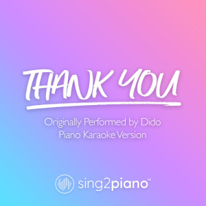 Dengarkan Thank You (Originally Performed by Dido) (Piano Karaoke Version) lagu dari Sing2Piano dengan lirik
