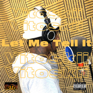 收听Vitoskii的Let Me Tell It (Explicit)歌词歌曲