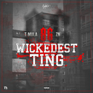 Listen to Wickedest Ting (feat. Zn & T Mula) (Explicit) song with lyrics from 86