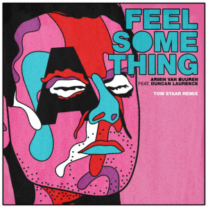 Listen to Feel Something (Tom Staar Remix) song with lyrics from Armin Van Buuren