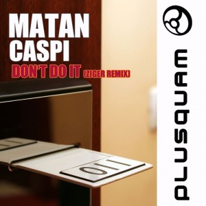 Matan Caspi的专辑Don't Do It (Ziger Remix)