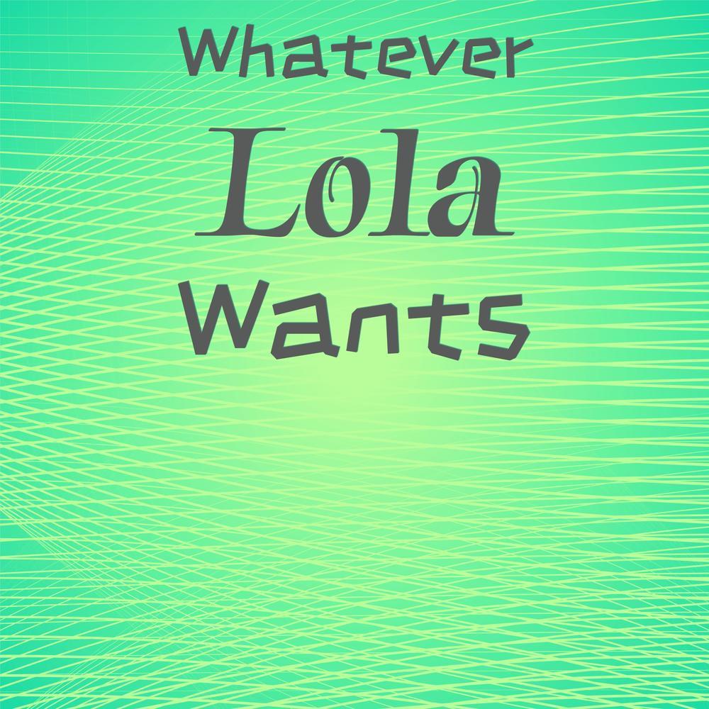 Whatever Lola Wants