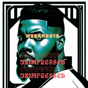 ดาวน์โหลดและฟังเพลง Unimpressed (Explicit) พร้อมเนื้อเพลงจาก Wizard215
