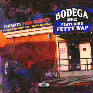 收聽Mir Fontane的Bodega Remix (feat. Fetty Wap) (Explicit)歌詞歌曲