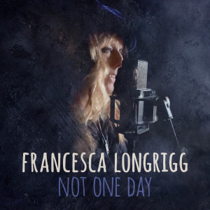 Francesca Longrigg的專輯Not One Day (Single Edit)