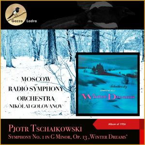 Album Pjotr Tschaikowski: Symphony No. 1 in G Minor, Op. 13 ‚Winter Dreams' (Album of 1954) oleh Moscow Radio Symphony Orchestra