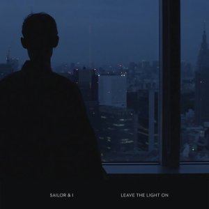 ดาวน์โหลดและฟังเพลง Leave The Light On พร้อมเนื้อเพลงจาก Sailor & I