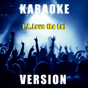收聽Fantasy Karaoke Quartet的L.A.Love (La La) [Karaoke Version] (Karaoke Version)歌詞歌曲