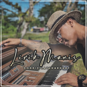 ดาวน์โหลดและฟังเพลง Lirik Manis พร้อมเนื้อเพลงจาก Doddie Latuharhary