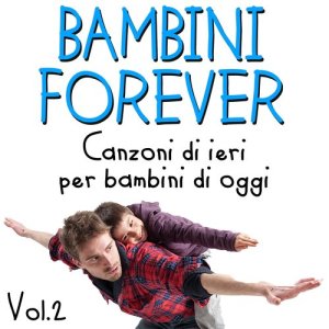 อัลบัม Bambini Forever Vol.2 (canzoni di ieri per bambini di oggi) ศิลปิน Duck Baby Band