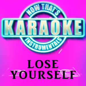 Now That's Karaoke Instrumentals的專輯Lose Yourself (Originally Performed by Eminem) [Karaoke Version]