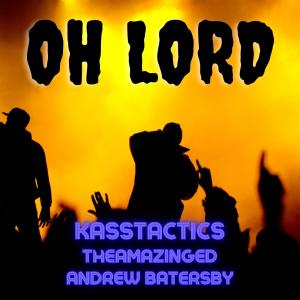 Album Oh Lord (feat. TheAmazingEd & Andrew Battersby) (Explicit) oleh Kasstactics