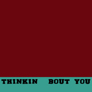收聽Thinking About You的Thinkin Bout You (Explicit)歌詞歌曲