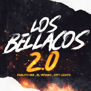 收聽Pablito Mix的Los Bellacos 2.0 (Explicit)歌詞歌曲