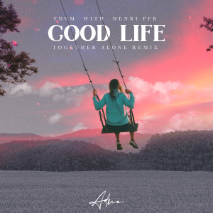 收听FDVM的Good Life (Together Alone Remix)歌词歌曲