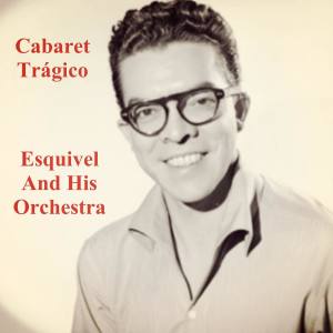 Album Cabaret Trágico from Esquivel And His Orchestra