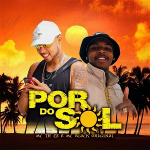 ดาวน์โหลดและฟังเพลง Por do SOL พร้อมเนื้อเพลงจาก Mc Th ZS