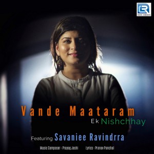 Listen to Vande Mataram Ek Nishchhay song with lyrics from Savaniee Ravindrra