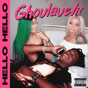 收聽Ghoulavelii的Hello Hello (Explicit)歌詞歌曲
