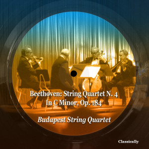 อัลบัม Beethoven: String Quartet N. 4 in C Minor, Op. 184 ศิลปิน Budapest String Quartet