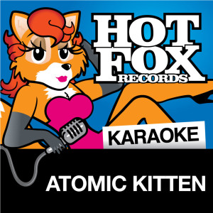 收聽Hot Fox Karaoke的Be With You (In The Style Of 'Atomic Kitten')歌詞歌曲