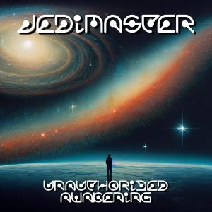 收聽JediMaster的Unauthorized Awakening歌詞歌曲