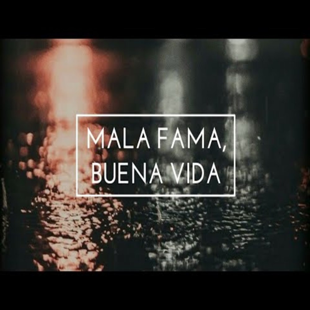 Mala Fama Buena Vida