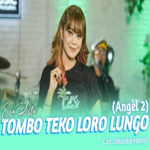 收听Esa Risty的Tombo Teko Loro Lungo (Angel 2)歌词歌曲