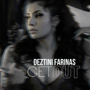 ดาวน์โหลดและฟังเพลง Get Out พร้อมเนื้อเพลงจาก Deztini Farinas