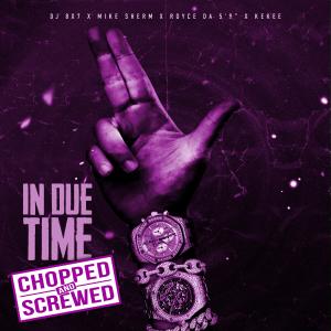 Album In Due Time (feat. Mike Sherm, Royce Da 5'9" & Kekee) (Chopped & Screwed Version) (Explicit) oleh Mike Sherm