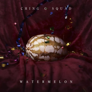 Dengarkan lagu Watermelon (Explicit) nyanyian CHING G SQUAD dengan lirik