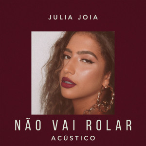 ดาวน์โหลดและฟังเพลง não vai rolar (acústico) พร้อมเนื้อเพลงจาก Julia Joia