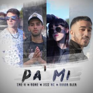 Jezz Mc的专辑Pa' Mi (feat. Rome, Eme M & Jezz Mc)