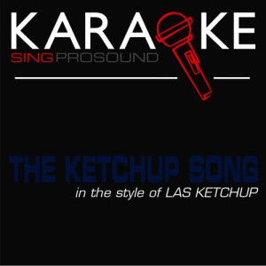 ดาวน์โหลดและฟังเพลง The Ketchup Song (Asereje) [In the Style of Las Ketchup] [Karaoke with Background Vocal] (Karaoke with Background Vocal) พร้อมเนื้อเพลงจาก ProSound Karaoke Band