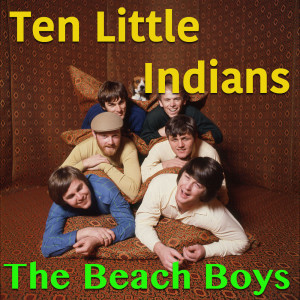 收聽The Beach Boys的Ten Little Indians歌詞歌曲