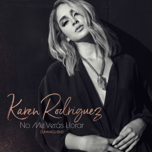 ดาวน์โหลดและฟังเพลง No Me Verás Llorar (Spanglish) พร้อมเนื้อเพลงจาก Karen Rodriguez