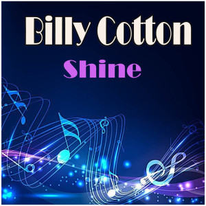 Billy Cotton & His Band的專輯Shine