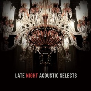 อัลบัม Late Night Acoustic Selects ศิลปิน Various Artists