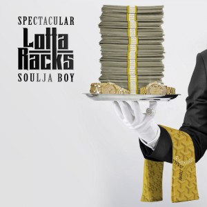 Lotta Racks (feat. Soulja Boy) (Explicit)