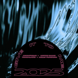 อัลบัม Give It To Me 2025 (Explicit) ศิลปิน Adriatique