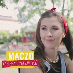Listen to Tak Szalona Miłość song with lyrics from Maczo