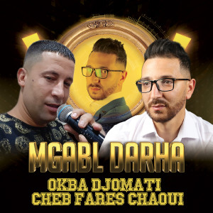Listen to Mgabl Darha song with lyrics from Okba Djomati