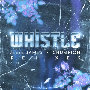อัลบัม Whistle (Remixes) ศิลปิน Chumpion