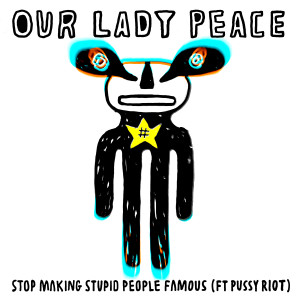 Album Stop Making Stupid People Famous (feat. Pussy Riot) from Our Lady Peace