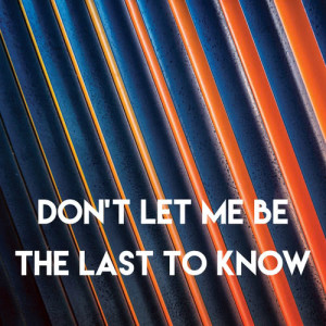 ดาวน์โหลดและฟังเพลง Don't Let Me Be the Last to Know พร้อมเนื้อเพลงจาก Sassydee